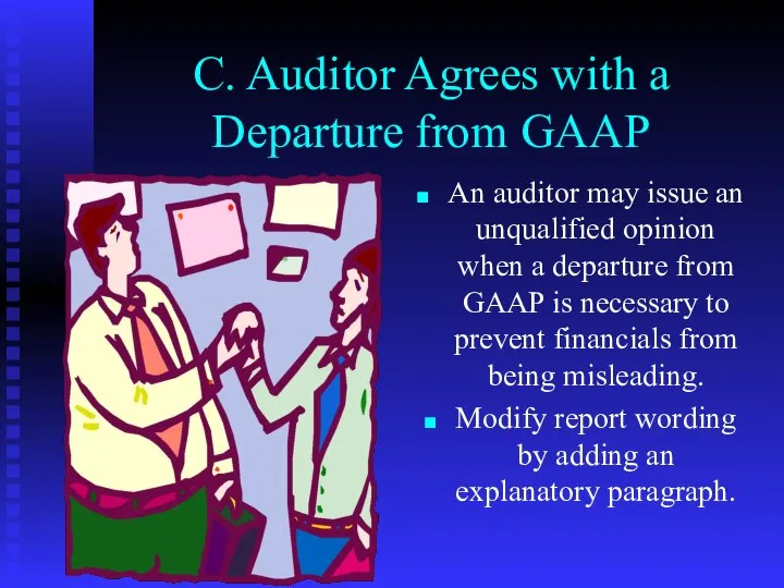 C. Auditor Agrees with a Departure from GAAP An auditor may
