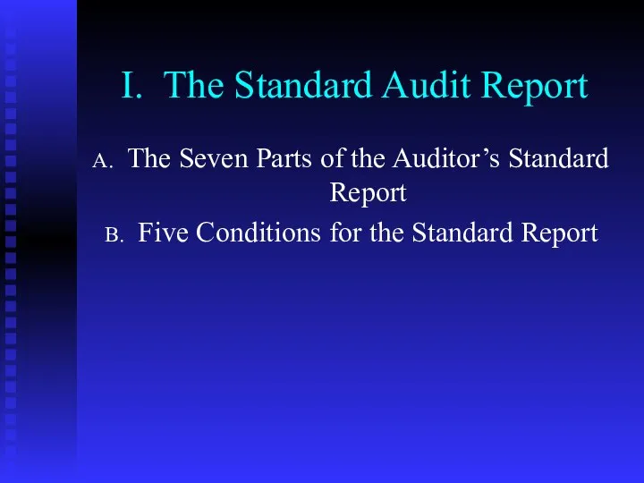 I. The Standard Audit Report The Seven Parts of the Auditor’s