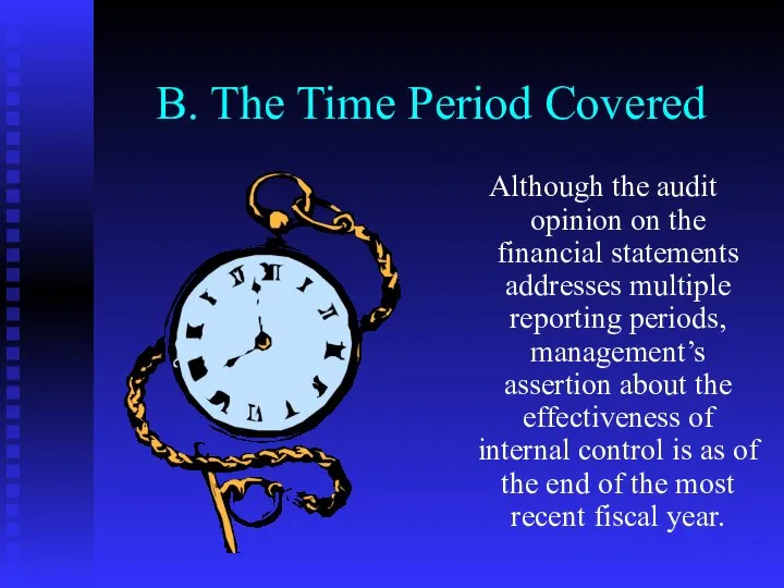 B. The Time Period Covered Although the audit opinion on the