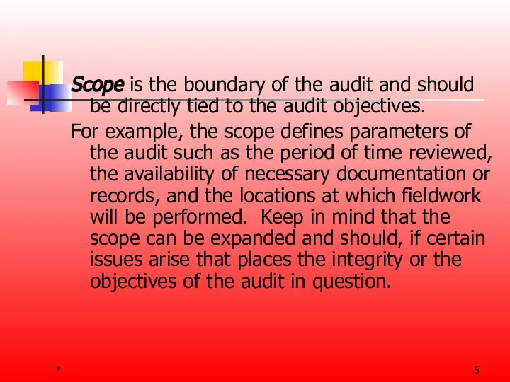 * Scope is the boundary of the audit and should be