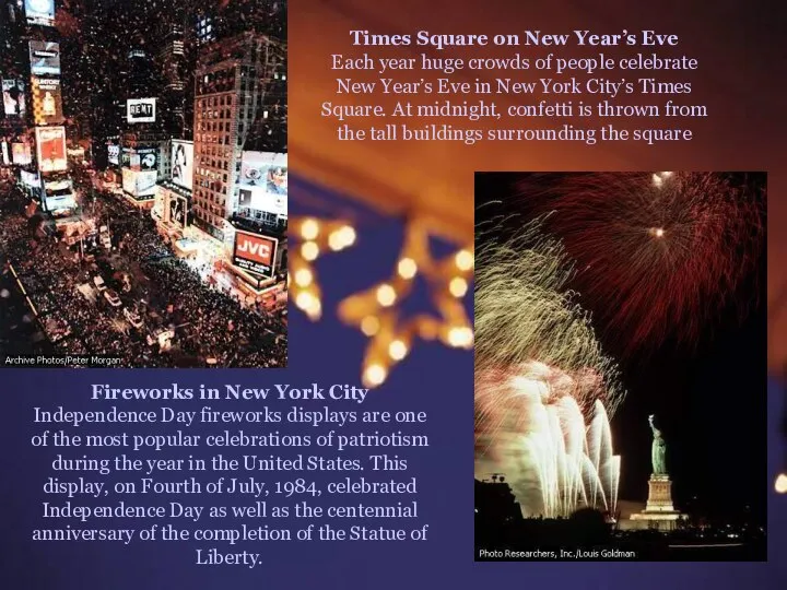 Times Square on New Year’s Eve Each year huge crowds of