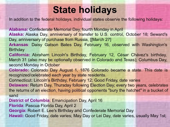 State holidays In addition to the federal holidays, individual states observe