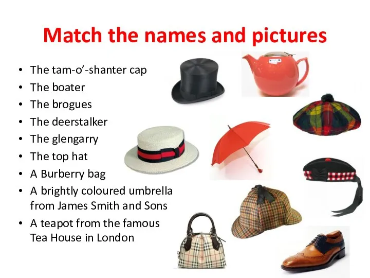 Match the names and pictures The tam-o’-shanter cap The boater The