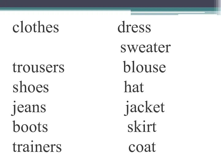 clothes dress sweater trousers blouse shoes hat jeans jacket boots skirt trainers coat