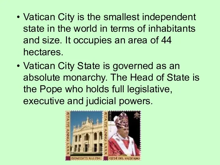 Vatican City is the smallest independent state in the world in