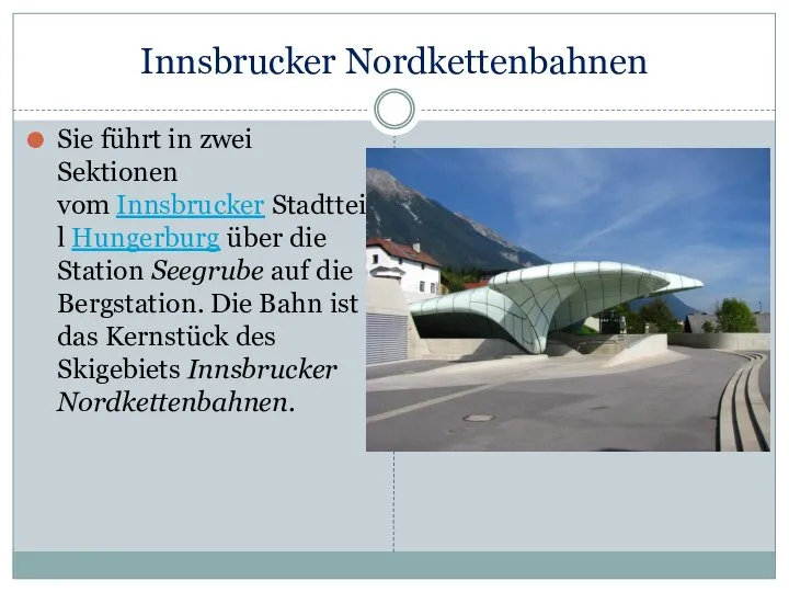 Innsbrucker Nordkettenbahnen Sie führt in zwei Sektionen vom Innsbrucker Stadtteil Hungerburg