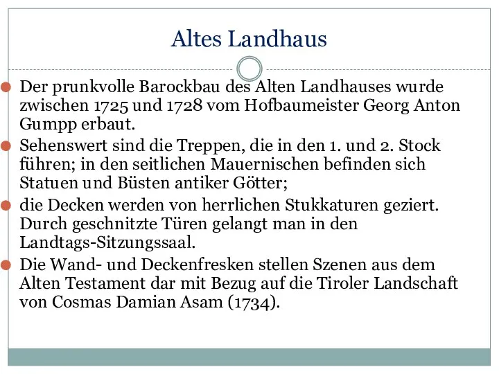 Altes Landhaus Der prunkvolle Barockbau des Alten Landhauses wurde zwischen 1725