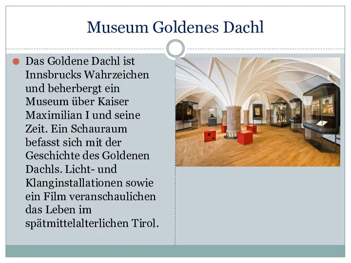 Museum Goldenes Dachl Das Goldene Dachl ist Innsbrucks Wahrzeichen und beherbergt