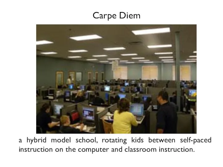 Carpe Diem a hybrid model school, rotating kids between self-paced instruction