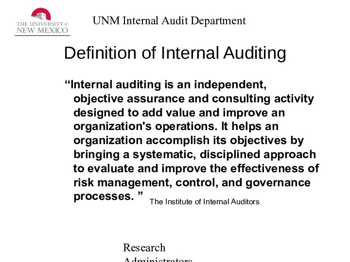 Research Administrators Network Definition of Internal Auditing “Internal auditing is an