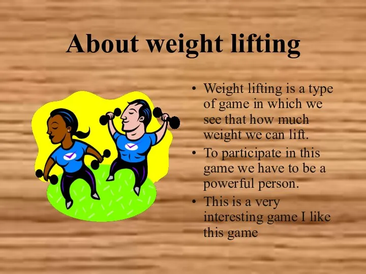 About weight lifting Weight lifting is a type of game in