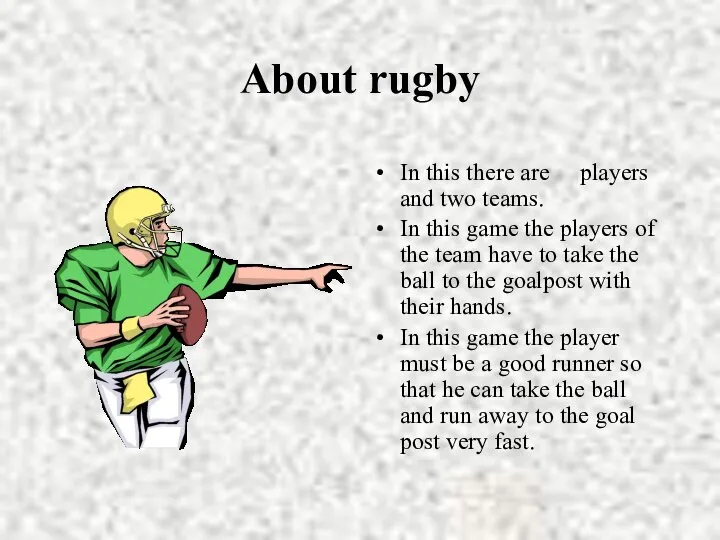 About rugby In this there are players and two teams. In