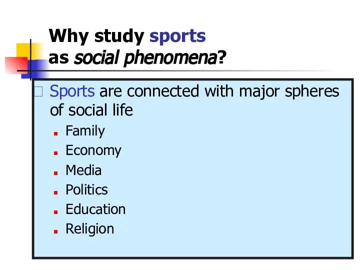 Why study sports as social phenomena? Sports are connected with major