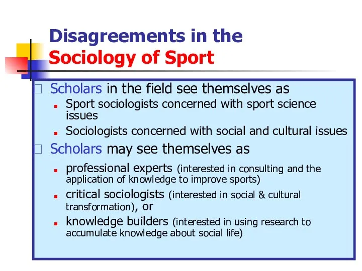 Disagreements in the Sociology of Sport Scholars in the field see