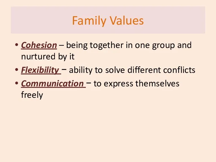 Family Values Cohesion – being together in one group and nurtured