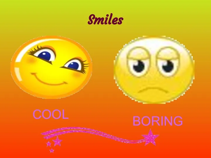 Smiles COOL BORING