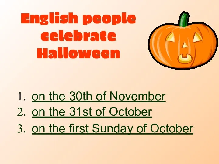 English people celebrate Halloween on the 30th of November on the