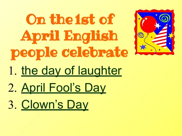 On the 1st of April English people celebrate the day of