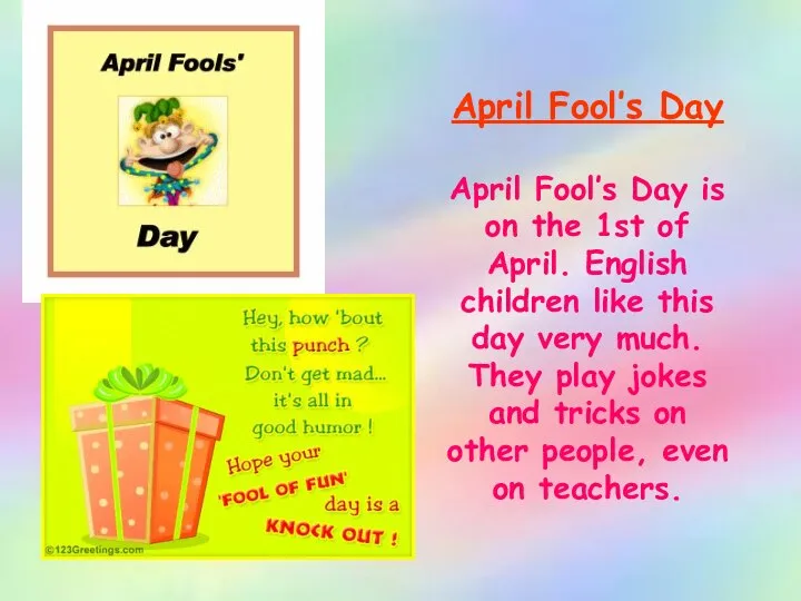 April Fool’s Day April Fool’s Day is on the 1st of