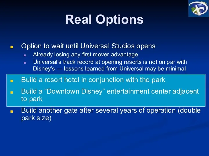 Real Options Option to wait until Universal Studios opens Already losing