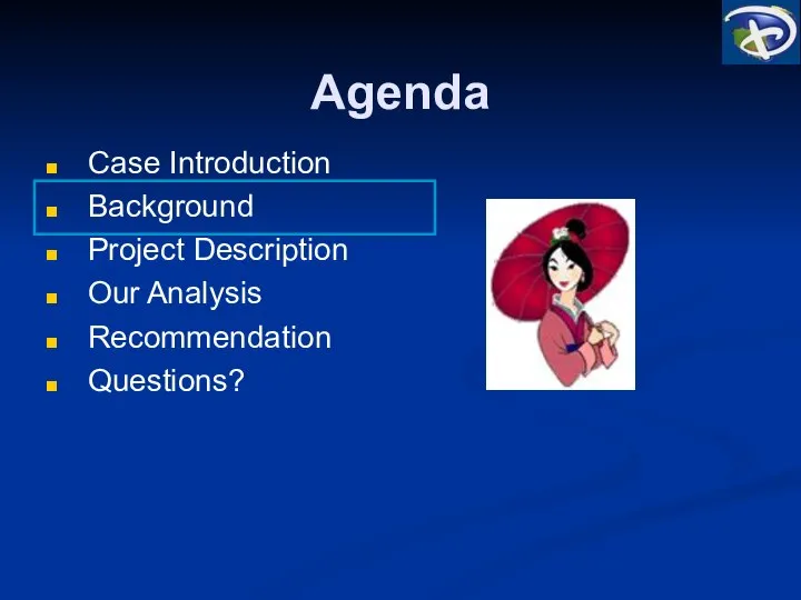 Agenda Case Introduction Background Project Description Our Analysis Recommendation Questions?