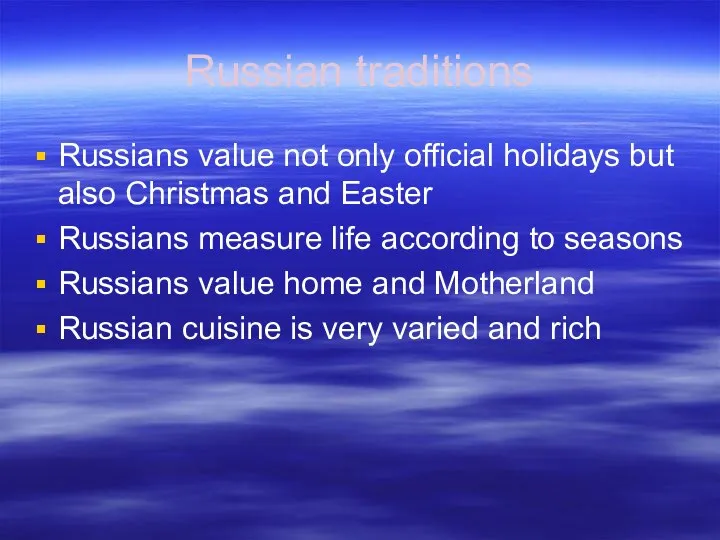 Russian traditions Russians value not only official holidays but also Christmas