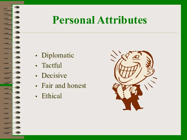 Personal Attributes Diplomatic Tactful Decisive Fair and honest Ethical