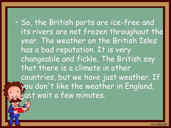 So, the British ports are ice-free and its rivers are not