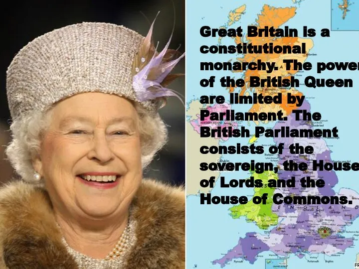 Great Britain is a constitutional monarchy. The powers of the British