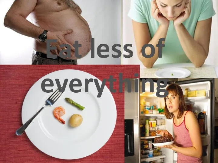 Eat less of everything