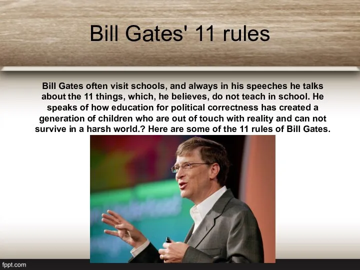 Bill Gates' 11 rules Bill Gates often visit schools, and always