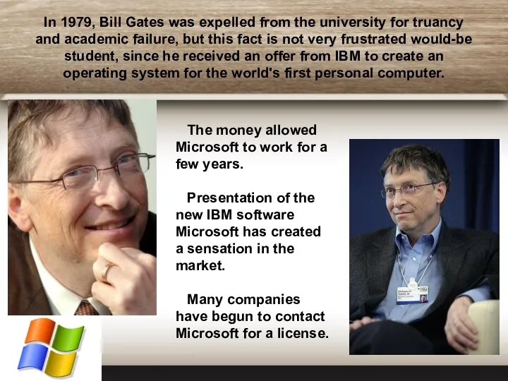 In 1979, Bill Gates was expelled from the university for truancy