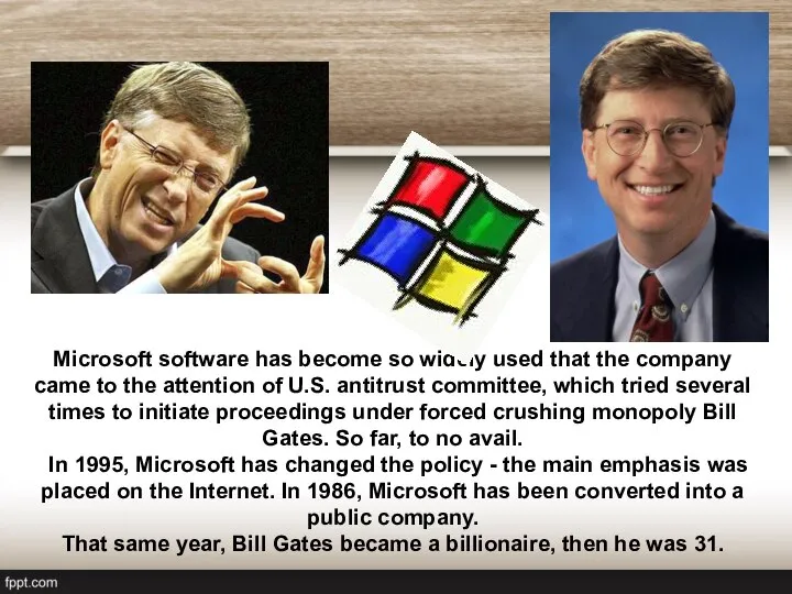 Microsoft software has become so widely used that the company came