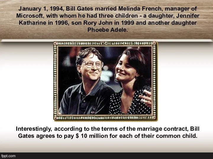 January 1, 1994, Bill Gates married Melinda French, manager of Microsoft,