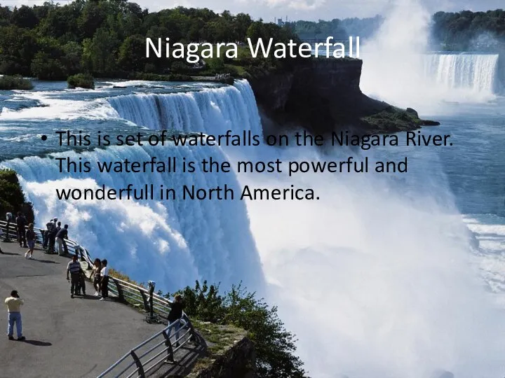 Niagara Waterfall This is set of waterfalls on the Niagara River.