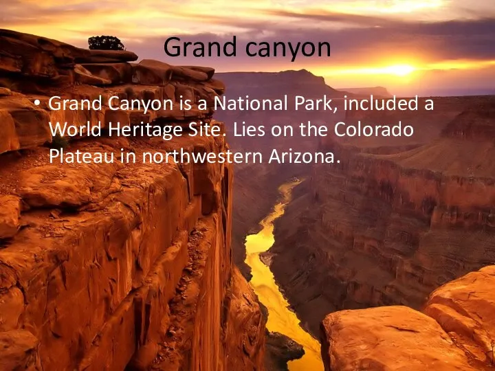 Grand canyon Grand Canyon is a National Park, included a World