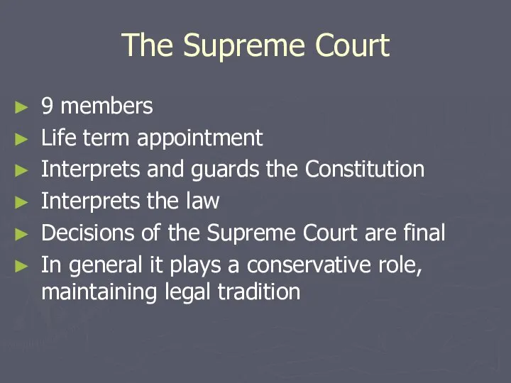 The Supreme Court 9 members Life term appointment Interprets and guards