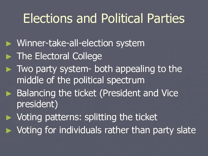 Elections and Political Parties Winner-take-all-election system The Electoral College Two party