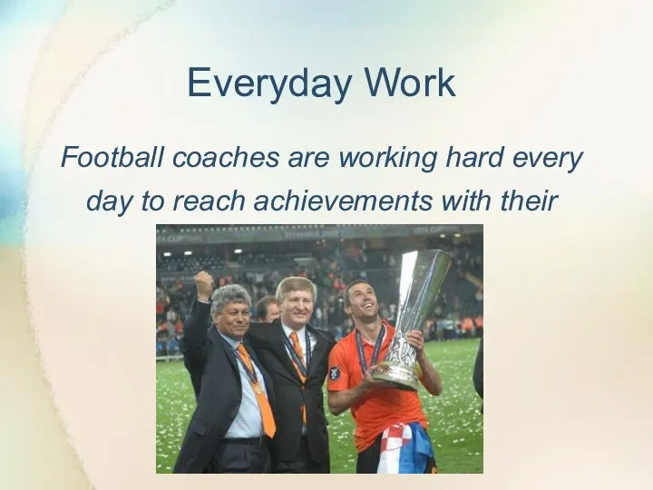 Everyday Work Football coaches are working hard every day to reach achievements with their teams.