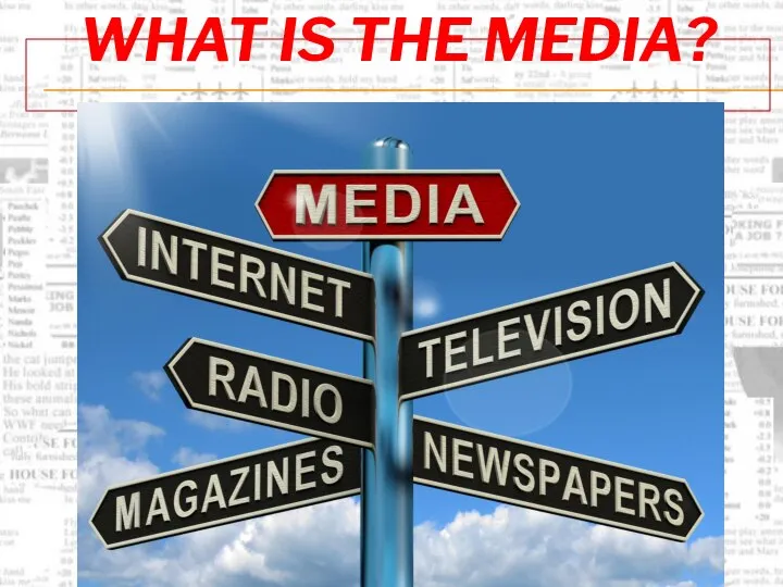 What is the media?