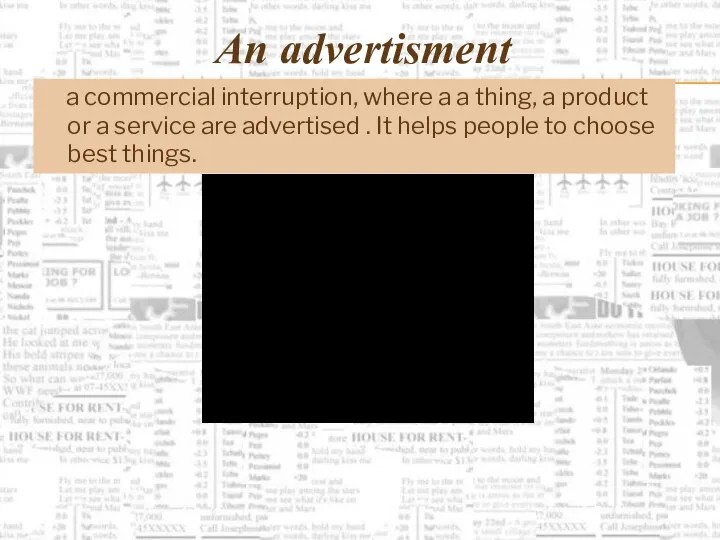 An advertisment a commercial interruption, where a a thing, a product
