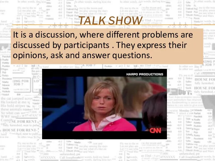Talk show It is a discussion, where different problems are discussed