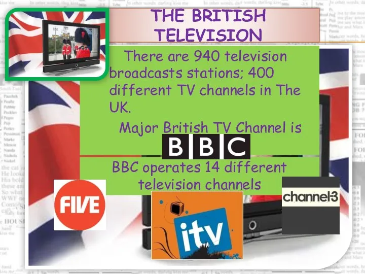 The British Television Major British TV Channel is BBC. There are