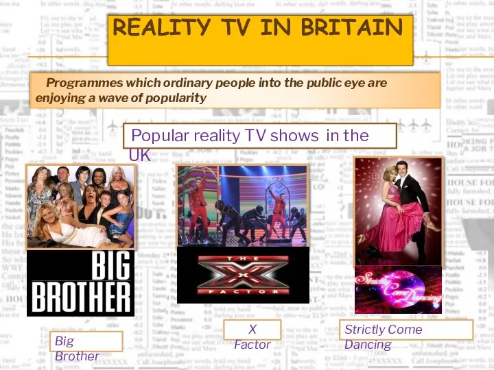 Reality TV in Britain Programmes which ordinary people into the public