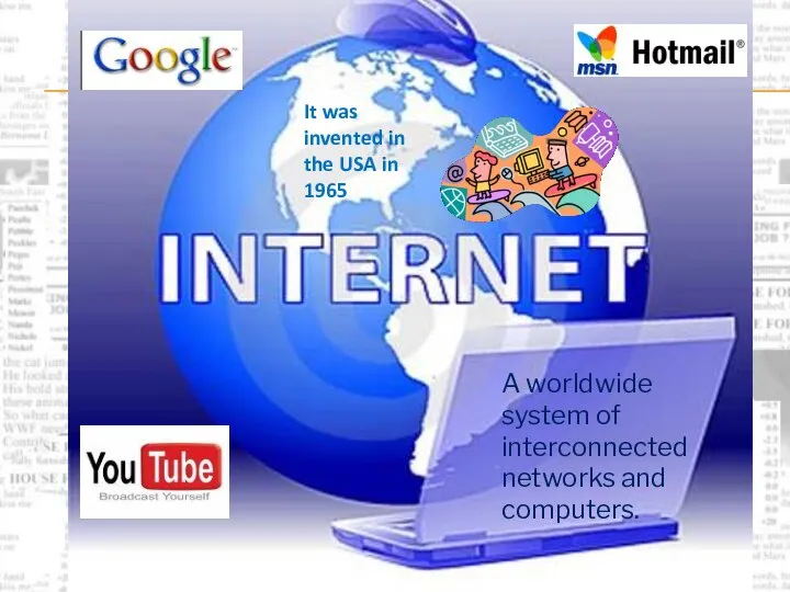 A worldwide system of interconnected networks and computers. It was invented in the USA in 1965