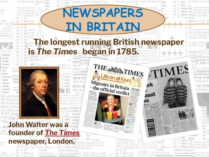 The longest running British newspaper is The Times began in 1785.