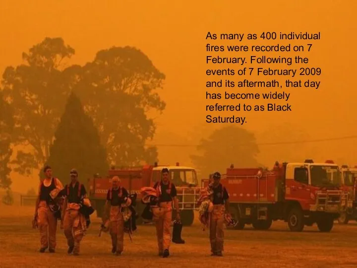 As many as 400 individual fires were recorded on 7 February.