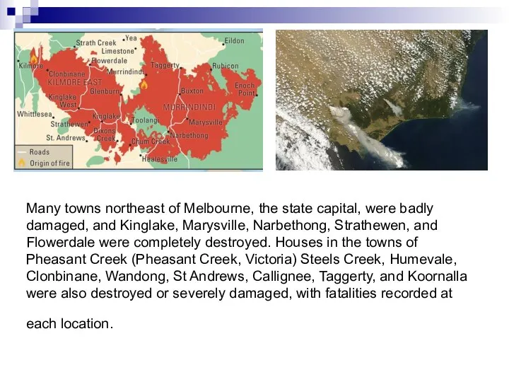 Many towns northeast of Melbourne, the state capital, were badly damaged,