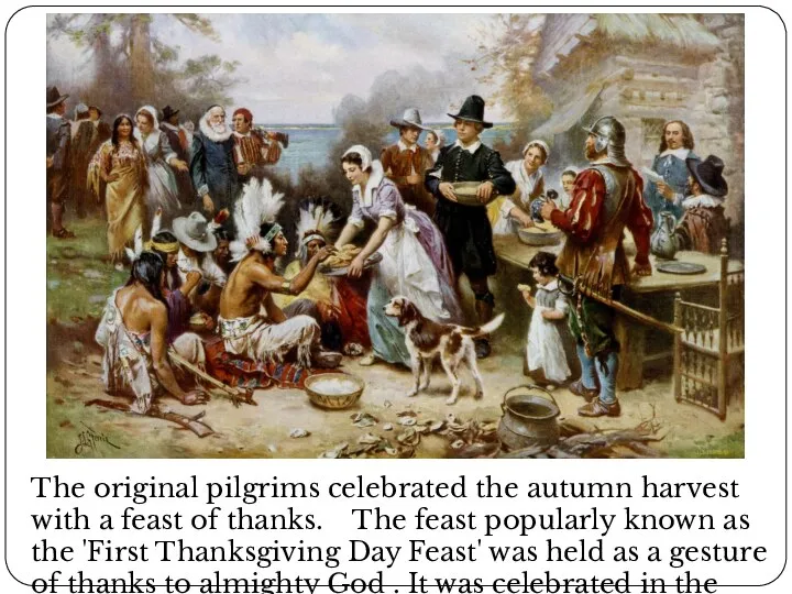 The original pilgrims celebrated the autumn harvest with a feast of