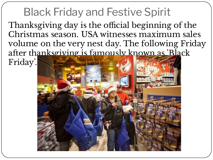 Black Friday and Festive Spirit Thanksgiving day is the official beginning